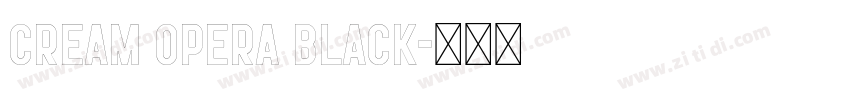 Cream Opera Black字体转换 Cream Opera Black字体转换